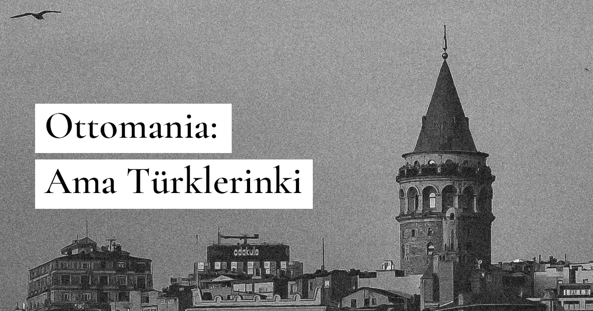 Ottomania: Ama Türklerinki