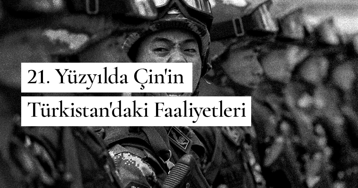 21. Yüzyılda Çin’in Türkistan’daki Faaliyetleri