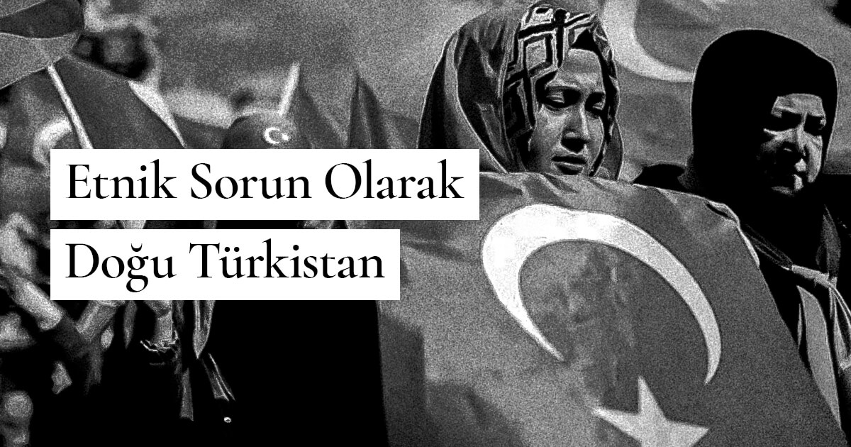Etnik Sorun Olarak Doğu Türkistan