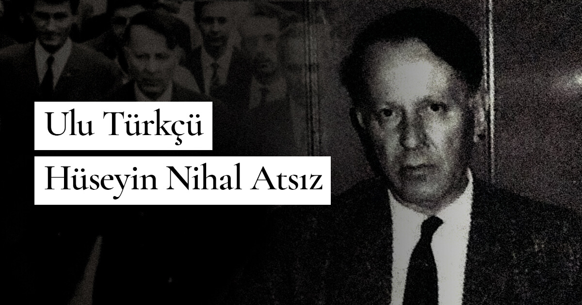 Ulu Türkçü Hüseyin Nihal Atsız