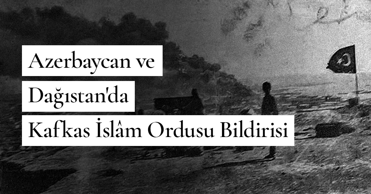 Azerbaycan ve Dağıstan’da Kafkas İslâm Ordusu Bildirisi