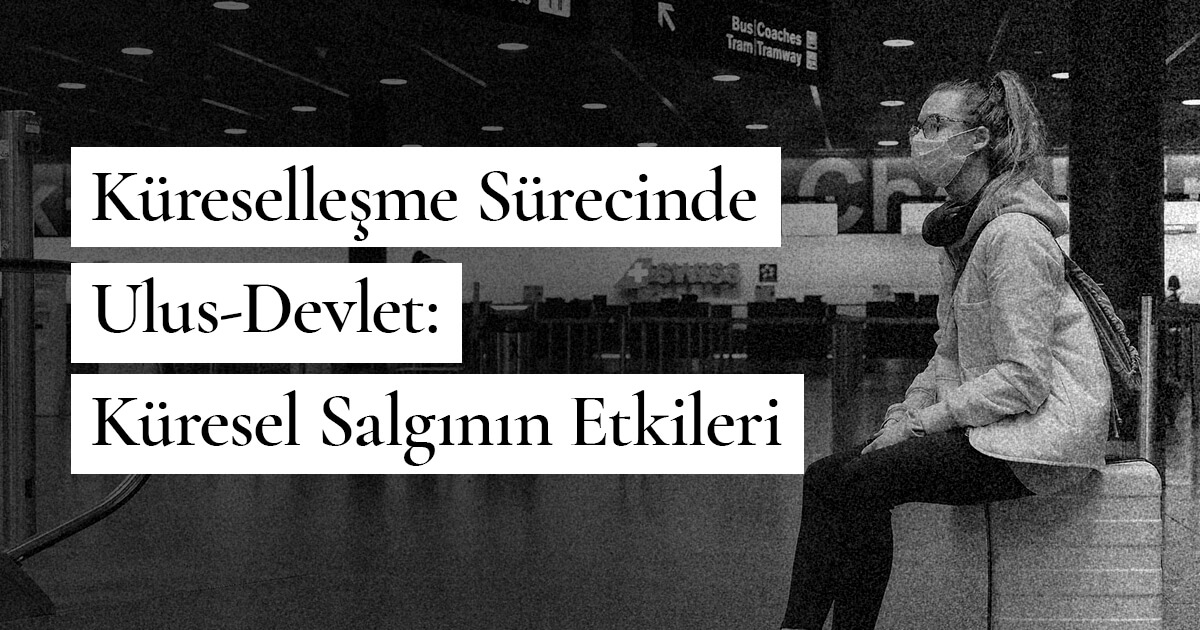 Küreselleşme Sürecinde Ulus-Devlet: Küresel Salgının Etkileri