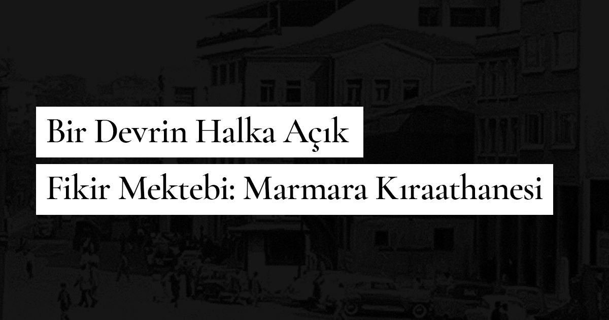 Bir Devrin Halka Açık Fikir Mektebi: Marmara Kıraathanesi