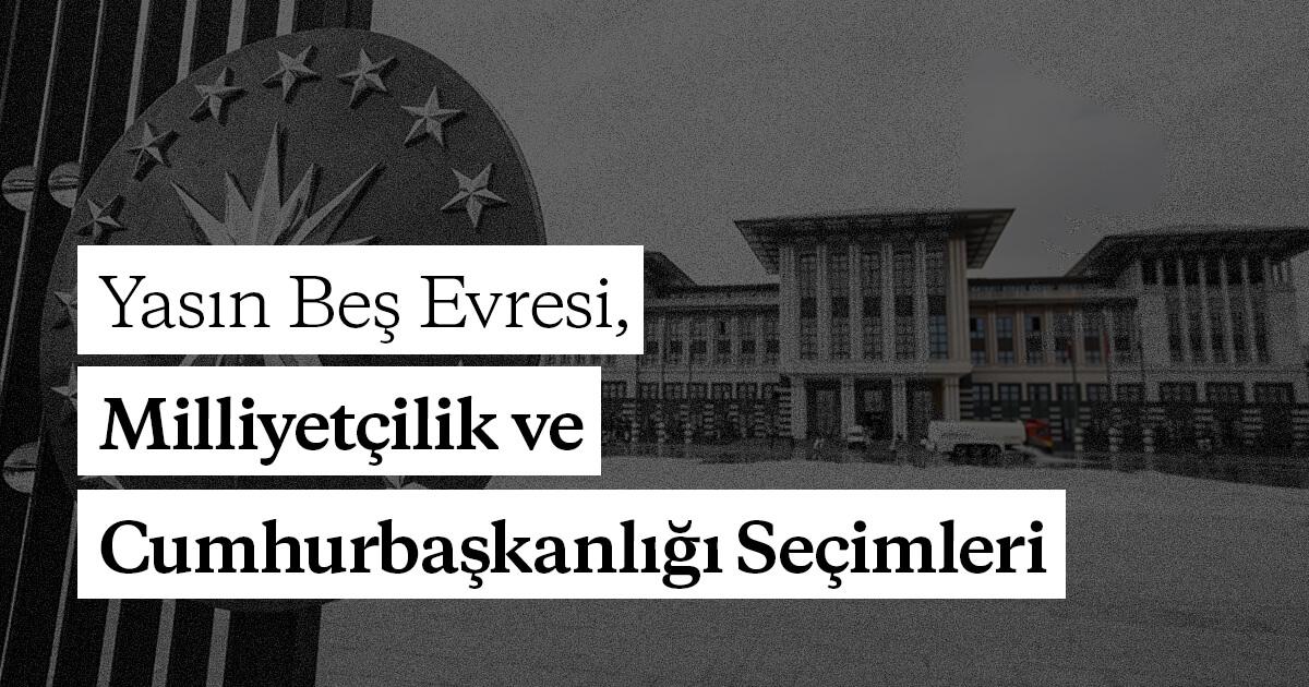 Yasın Beş Evresi, Milliyetçilik ve Cumhurbaşkanlığı Seçimleri