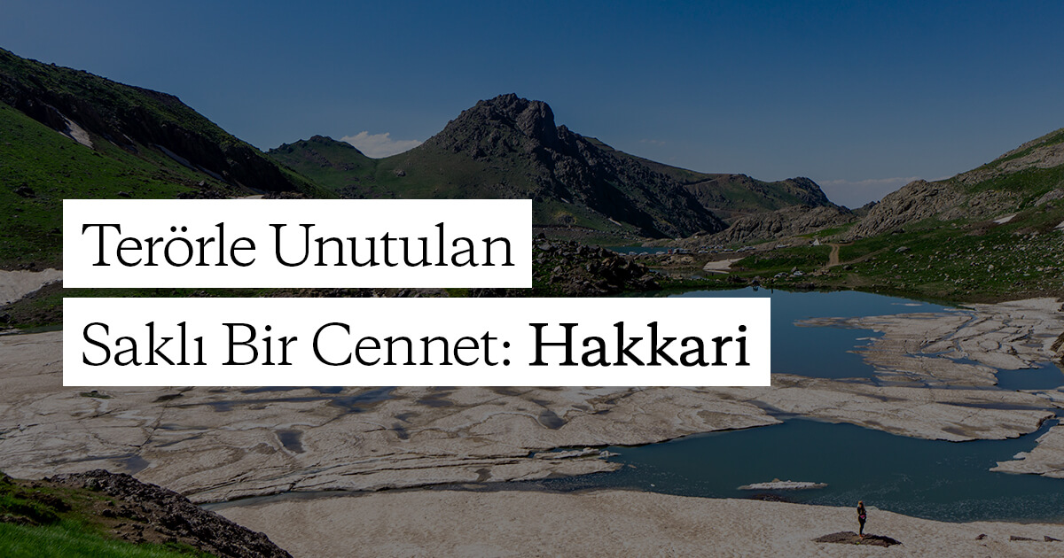 Terörle Unutulan Saklı Bir Cennet: Hakkari